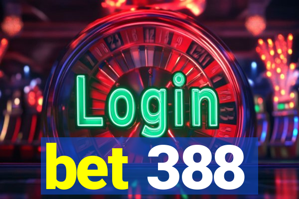 bet 388